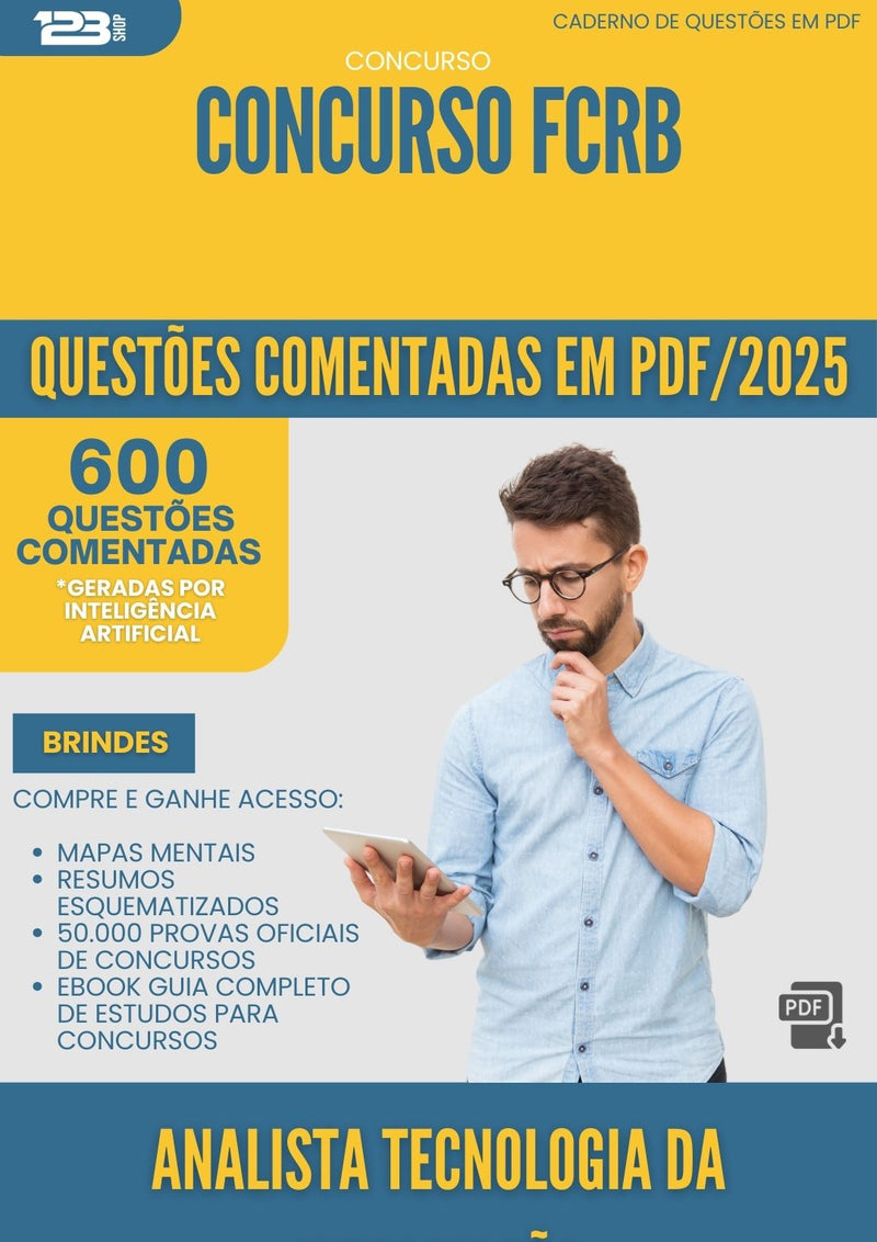 600 Questões Comentadas para Concurso Analista Tecnologia Da Informacao Fcrb 2025 - 600 Questões